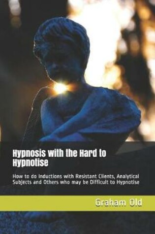 Cover of Hypnosis with the Hard to Hypnotise