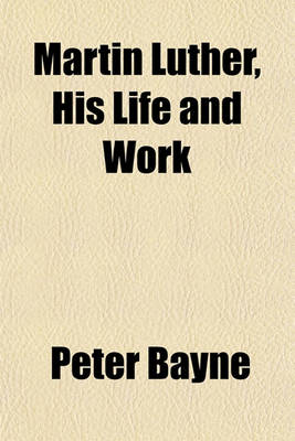 Book cover for Martin Luther, His Life and Work