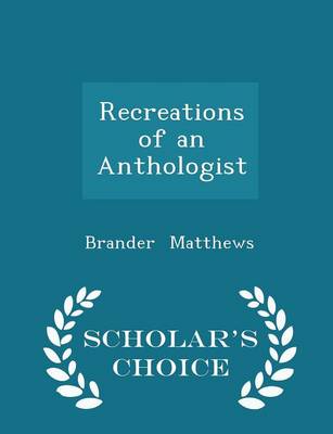Book cover for Recreations of an Anthologist - Scholar's Choice Edition