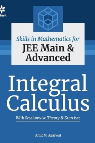 Cover of Skills in Mathematics - Integral Calculus for Jee Main and Advanced