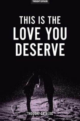 Cover of This Is The Love You Deserve