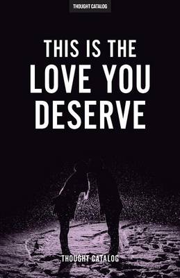Book cover for This Is The Love You Deserve