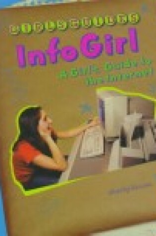 Cover of Infogirl: a Girl's Guide to Th