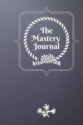 Book cover for The Mastery Journal