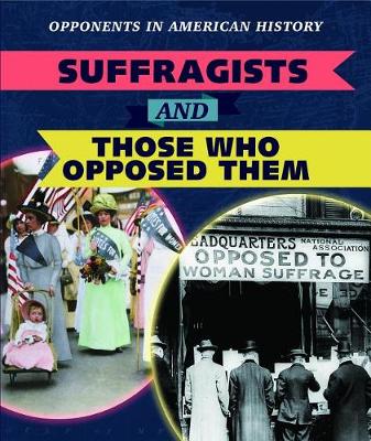 Book cover for Suffragists and Those Who Opposed Them