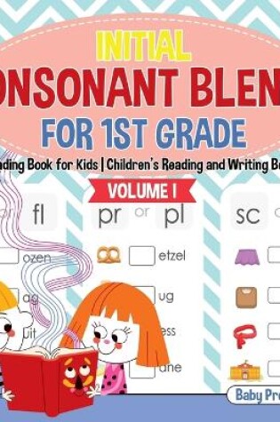 Cover of Initial Consonant Blends for 1st Grade Volume I - Reading Book for Kids Children's Reading and Writing Books