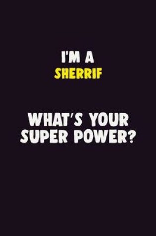 Cover of I'M A Sherrif, What's Your Super Power?