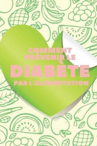 Cover of Comment Prévenir Le Diabète Par l'Alimentation