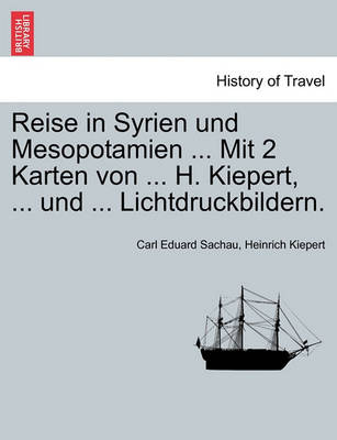 Book cover for Reise in Syrien Und Mesopotamien ... Mit 2 Karten Von ... H. Kiepert, ... Und ... Lichtdruckbildern.