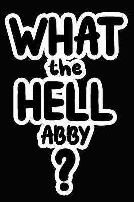 Book cover for What the Hell Abby?