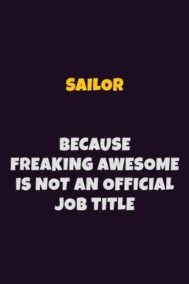 Book cover for Sailor, Because Freaking Awesome Is Not An Official Job Title