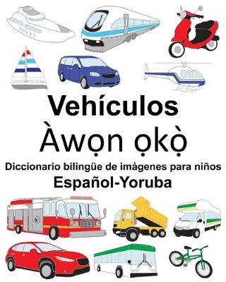 Book cover for Español-Yoruba Vehículos Diccionario bilingüe de imágenes para niños