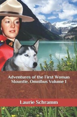 Cover of Adventures of the First Woman Mountie. Omnibus Volume 1