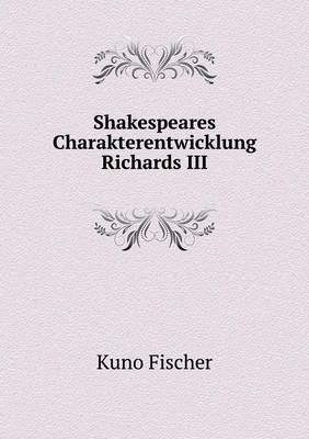 Book cover for Shakespeares Charakterentwicklung Richards III