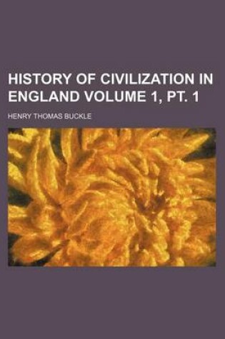 Cover of History of Civilization in England Volume 1, PT. 1