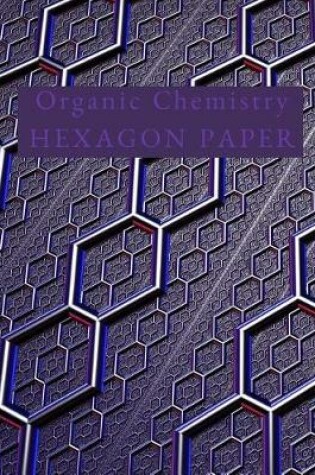 Cover of Organic Chemistry Hexagon Paper
