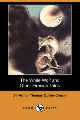 Book cover for The White Wolf and Other Fireside Tales (Dodo Press)