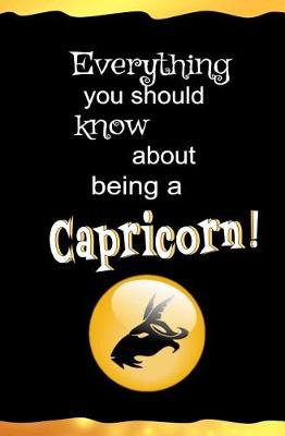 Book cover for Everything You Should Know About Being a Capricorn