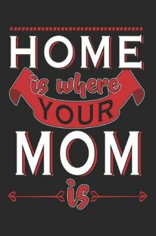 Cover of Home Is Where Your Mom Is