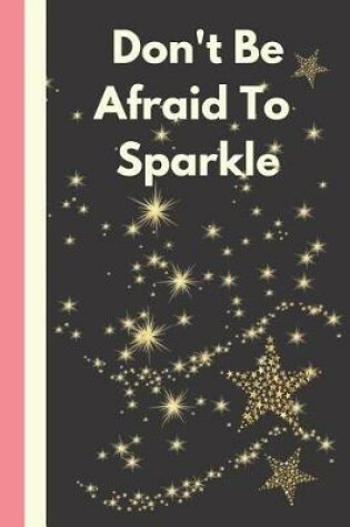 Cover of Don't Be Afraid to Sparkle