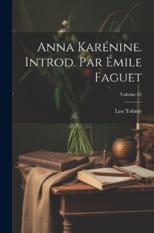 Cover of Anna Karénine. Introd. par Émile Faguet; Volume 01