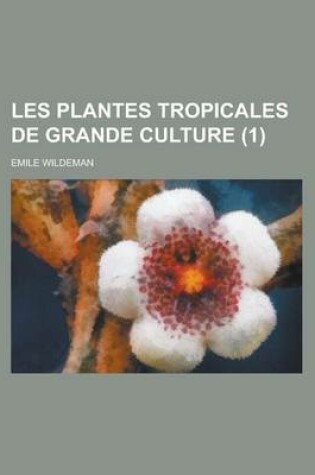 Cover of Les Plantes Tropicales de Grande Culture (1 )