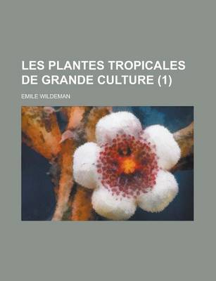 Book cover for Les Plantes Tropicales de Grande Culture (1 )