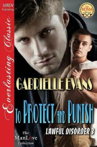 Cover of To Protect and Punish [Lawful Disorder 3] (Siren Publishing Everlasting Classic Manlove)