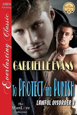 Book cover for To Protect and Punish [Lawful Disorder 3] (Siren Publishing Everlasting Classic Manlove)