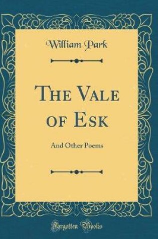 Cover of The Vale of Esk: And Other Poems (Classic Reprint)