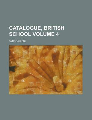 Book cover for Catalogue, British School Volume 4