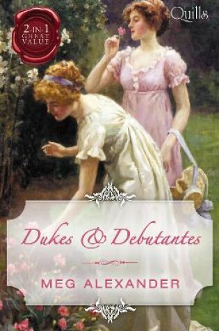 Cover of Quills - Dukes & Debutantes/The Last Enchantment/The Rebellious Debutante