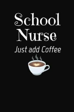 Cover of School Nurse Just Add Coffee Just Add Coffee