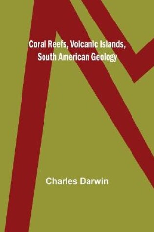 Cover of Coral Reefs, Volcanic Islands, South American Geology