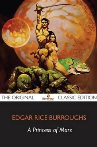 Cover of A Princess of Mars - The Original Classic Edition