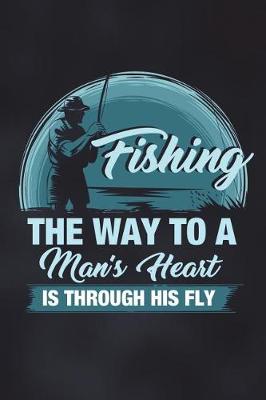 Book cover for Fishing The Way To A Man's Heart Is Through His Fly