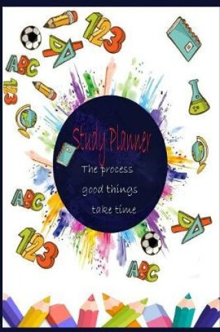 Cover of Study planner The process good things take time