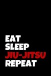 Book cover for Eat Sleep Jiu Jitsu Repeat