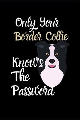 Book cover for Only Your Border Collie Knows The Password