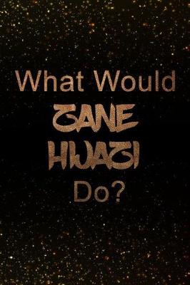 Book cover for What Would Zane Hijazi Do?