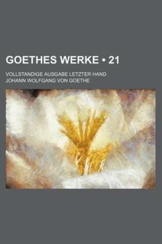 Cover of Goethes Werke (21); Vollstandige Ausgabe Letzter Hand