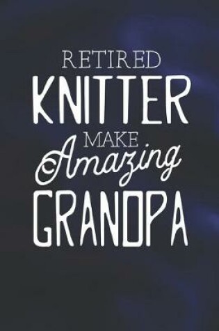 Cover of Retired Knitter Make Amazing Grandpa