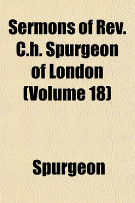 Book cover for Sermons of REV. C.H. Spurgeon of London (Volume 18)