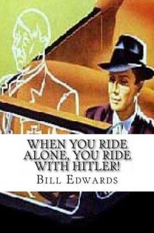 Cover of When You Ride ALONE, You Ride With Hitler!