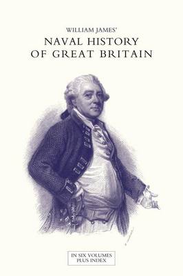Book cover for NAVAL HISTORY OF GREAT BRITAIN FROM THE DECLARATION OF WAR BY FRANCE IN 1793 TO THE ACCESSION OF GEORGE IV Volume Three