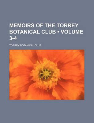 Book cover for Memoirs of the Torrey Botanical Club (Volume 3-4)