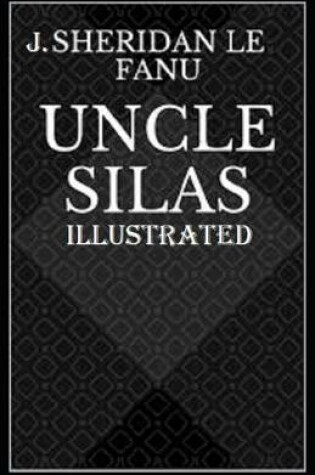 Cover of Uncle Silas Illustrated