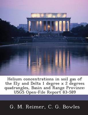 Book cover for Helium Concentrations in Soil Gas of the Ely and Delta 1 Degree X 2 Degrees Quadrangles, Basin and Range Province