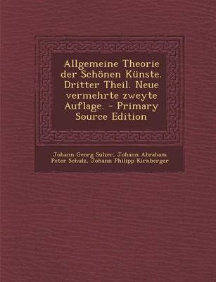 Book cover for Allgemeine Theorie Der Schonen Kunste. Dritter Theil. Neue Vermehrte Zweyte Auflage. - Primary Source Edition