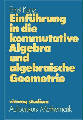 Cover of Einfuhrung in Die Kommutative Algebra Und Algebraische Geometrie